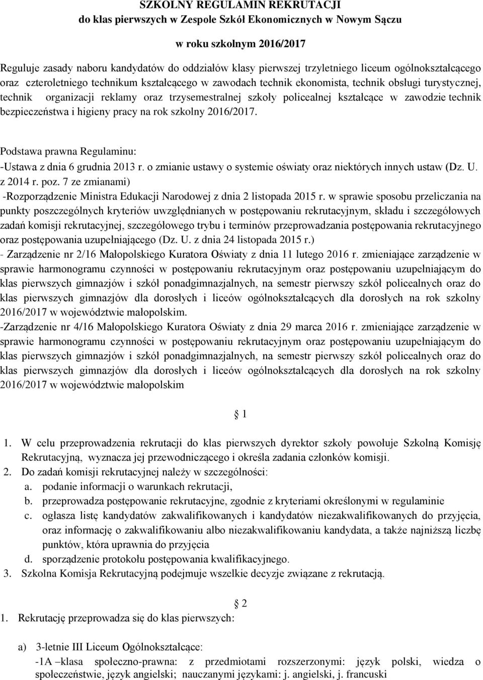 kształcące w zawodzie technik bezpieczeństwa i higieny pracy na rok szkolny 2016/2017. Podstawa prawna Regulaminu: -Ustawa z dnia 6 grudnia 2013 r.