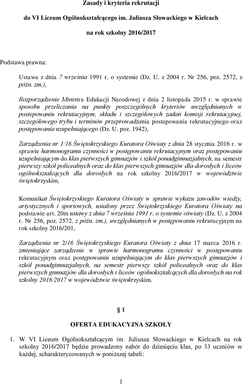 w sprawie sposobu przeliczania na punkty poszczególnych kryteriów uwzględnianych w postepowaniu rekrutacyjnym, składu i szczegółowych zadań komisji rekrutacyjnej, szczegółowego trybu i terminów