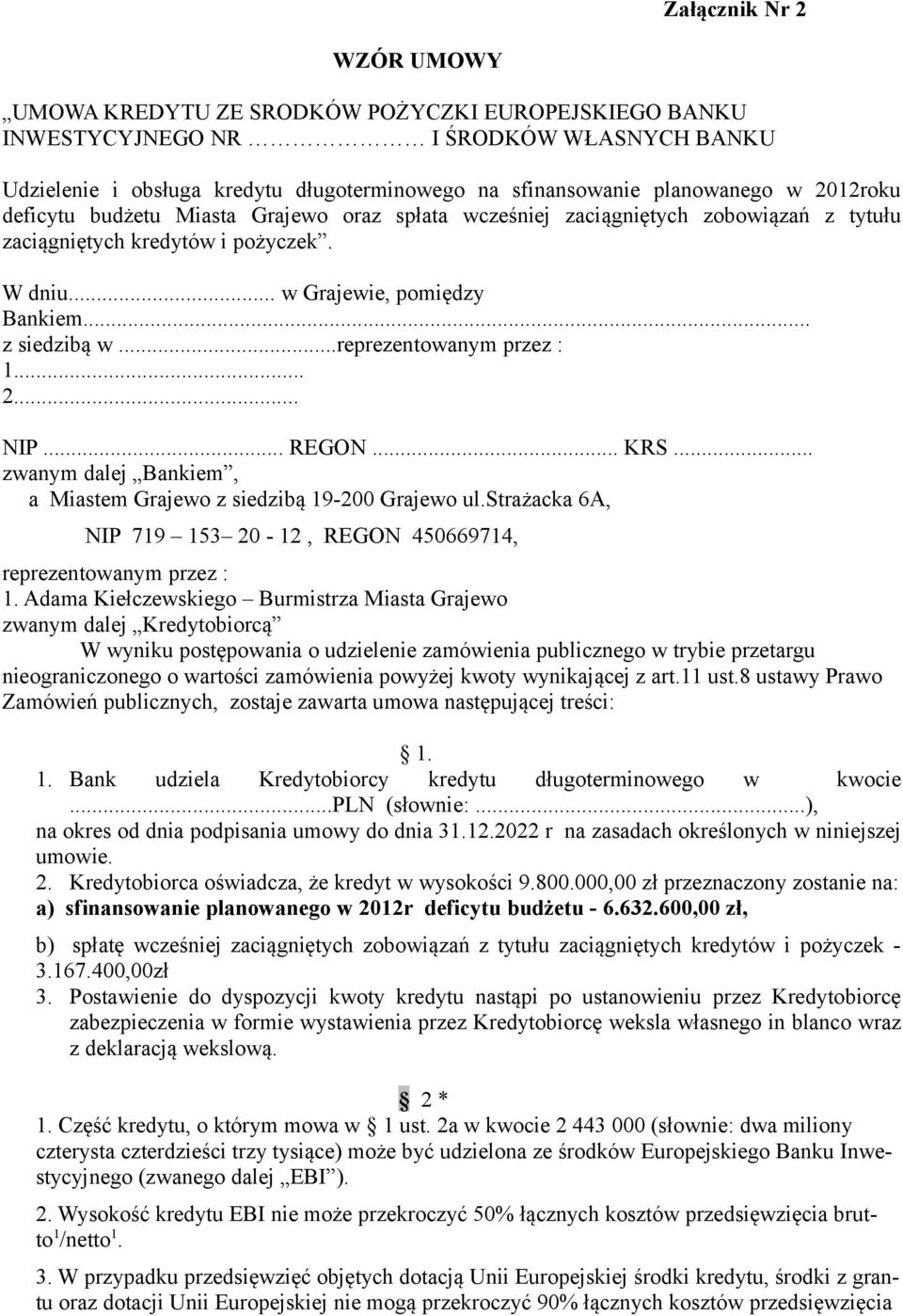 ..reprezentowanym przez : 1... 2... NIP... REGON... KRS... zwanym dalej Bankiem, a Miastem Grajewo z siedzibą 19-200 Grajewo ul.