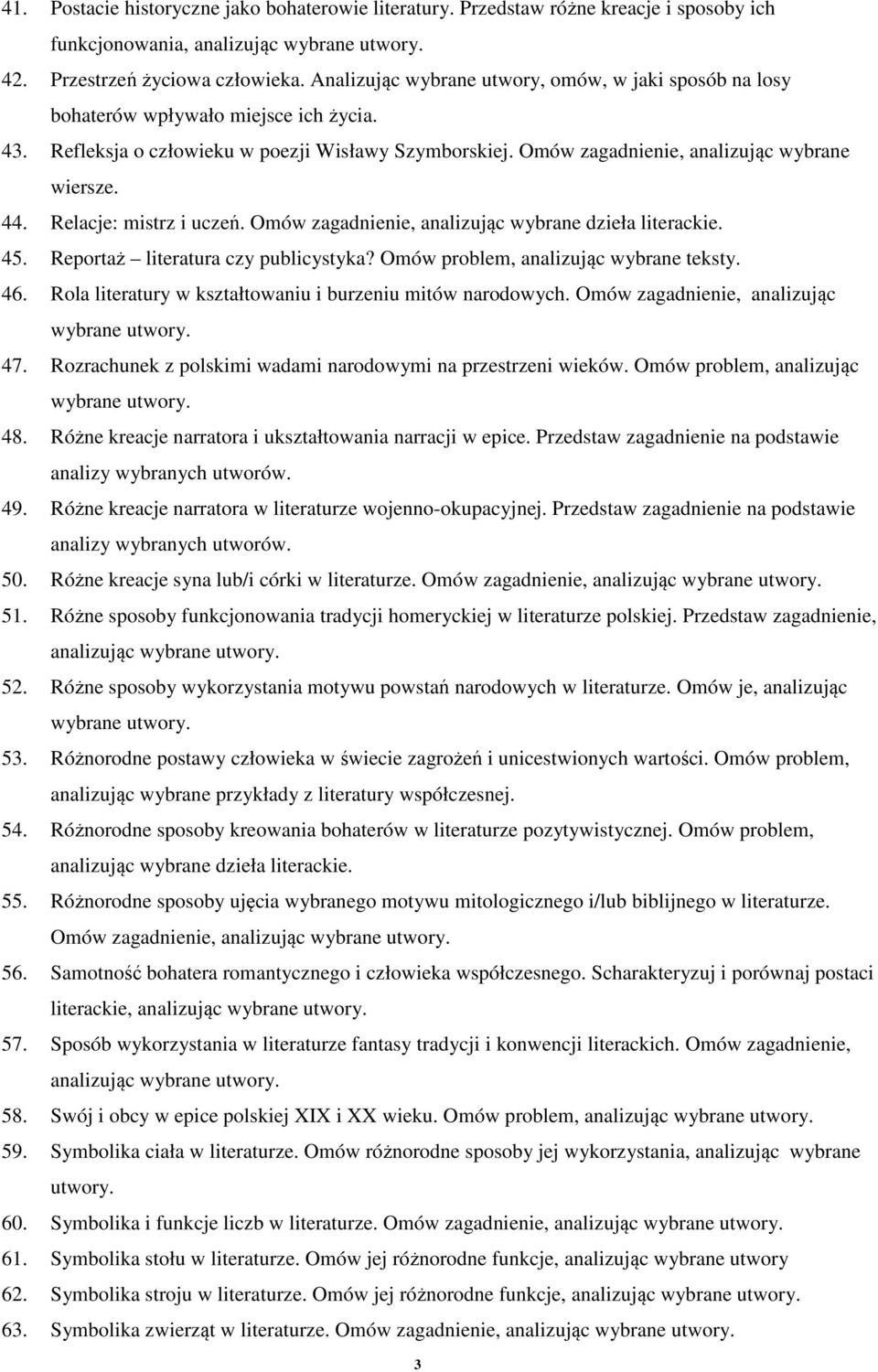 Relacje: mistrz i uczeń. Omów zagadnienie, analizując wybrane dzieła literackie. 45. Reportaż literatura czy publicystyka? Omów problem, analizując wybrane teksty. 46.