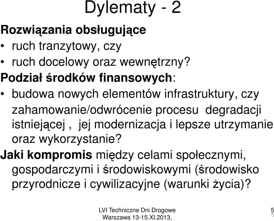procesu degradacji istniejącej, jej modernizacja i lepsze utrzymanie oraz wykorzystanie?