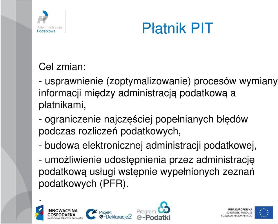 podczas rozliczeń podatkowych, - budowa elektronicznej administracji podatkowej, -