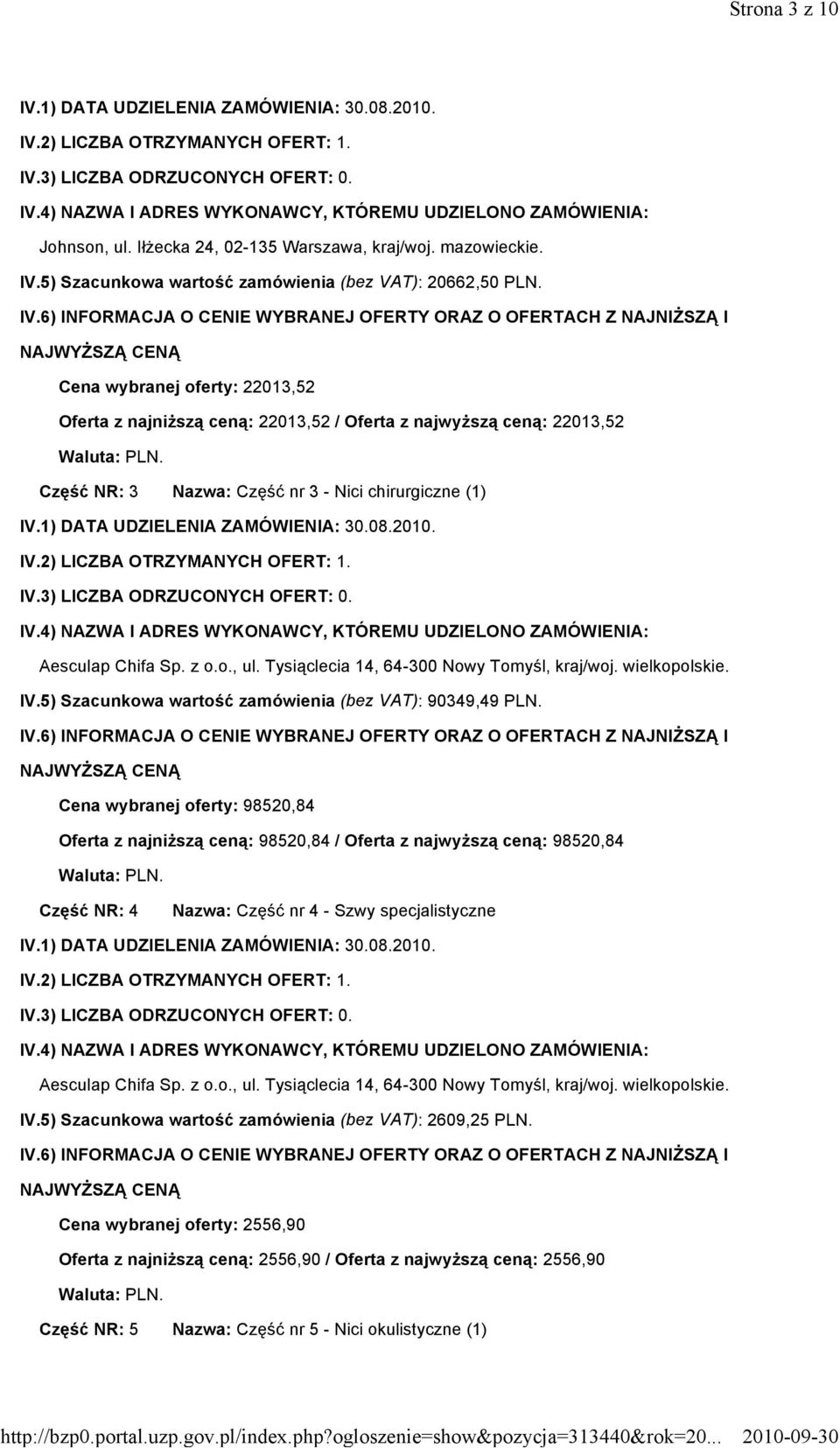 Tysiąclecia 14, 64-300 Nowy Tomyśl, kraj/woj. wielkopolskie. IV.5) Szacunkowa wartość zamówienia (bez VAT): 90349,49 PLN.