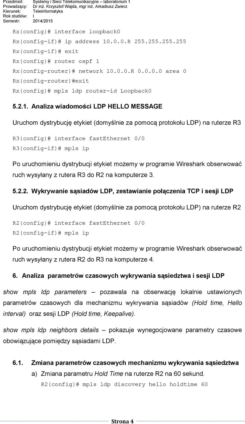 dystrybucji etykiet możemy w programie Wireshark obserwować ruch wysyłany z rutera R3 do R2 