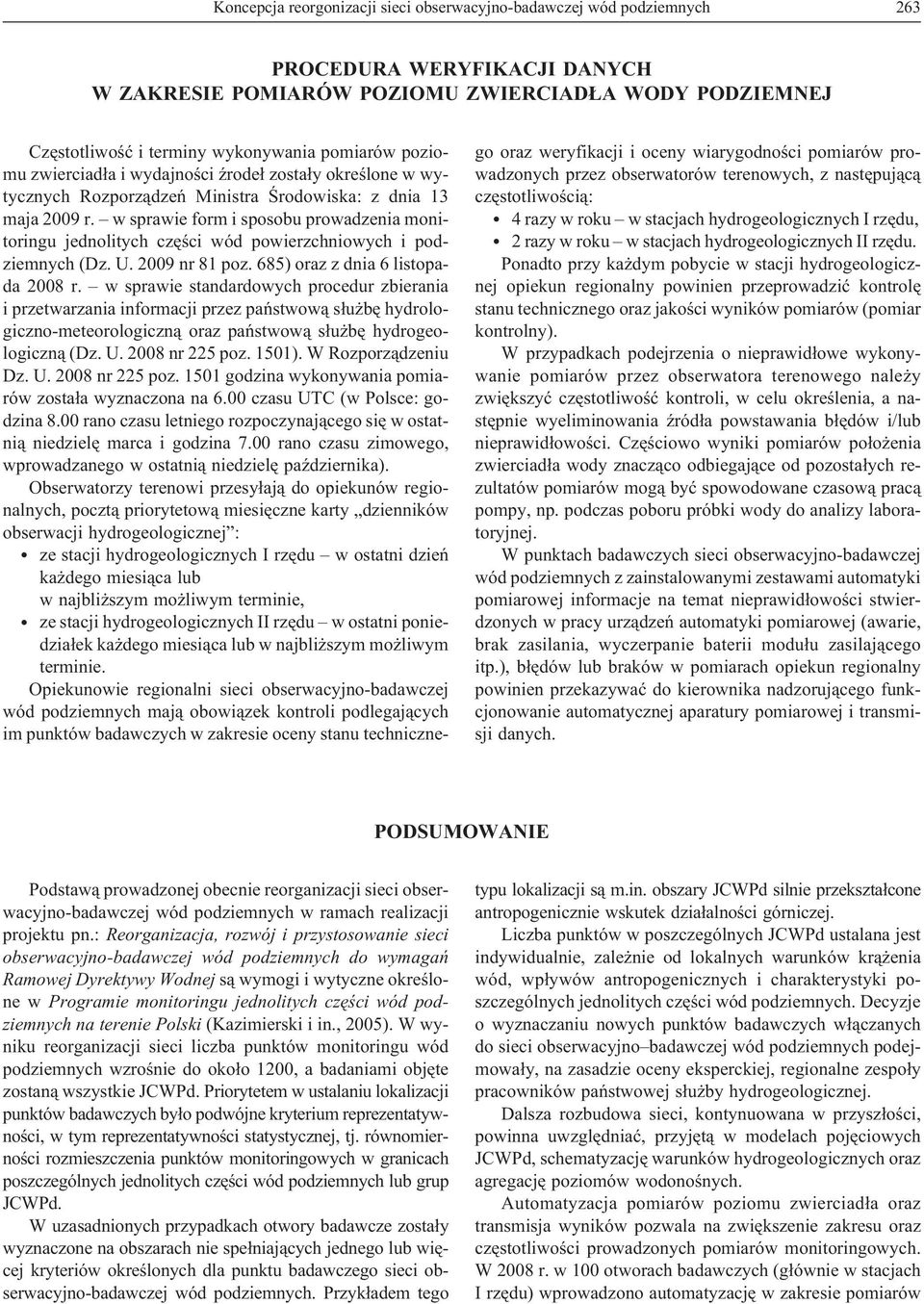 w sprawie form i sposobu prowadzenia monitoringu jednolitych czêœci wód powierzchniowych i podziemnych (Dz. U. 2009 nr 81 poz. 685) oraz z dnia 6 listopada 2008 r.