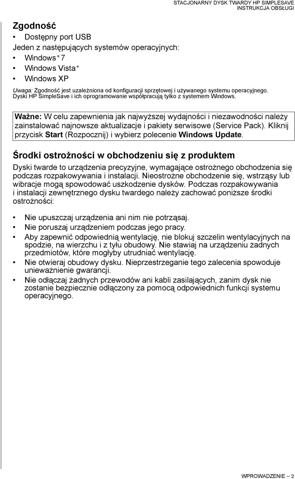 Ważne: W celu zapewnienia jak najwyższej wydajności i niezawodności należy zainstalować najnowsze aktualizacje i pakiety serwisowe (Service Pack).