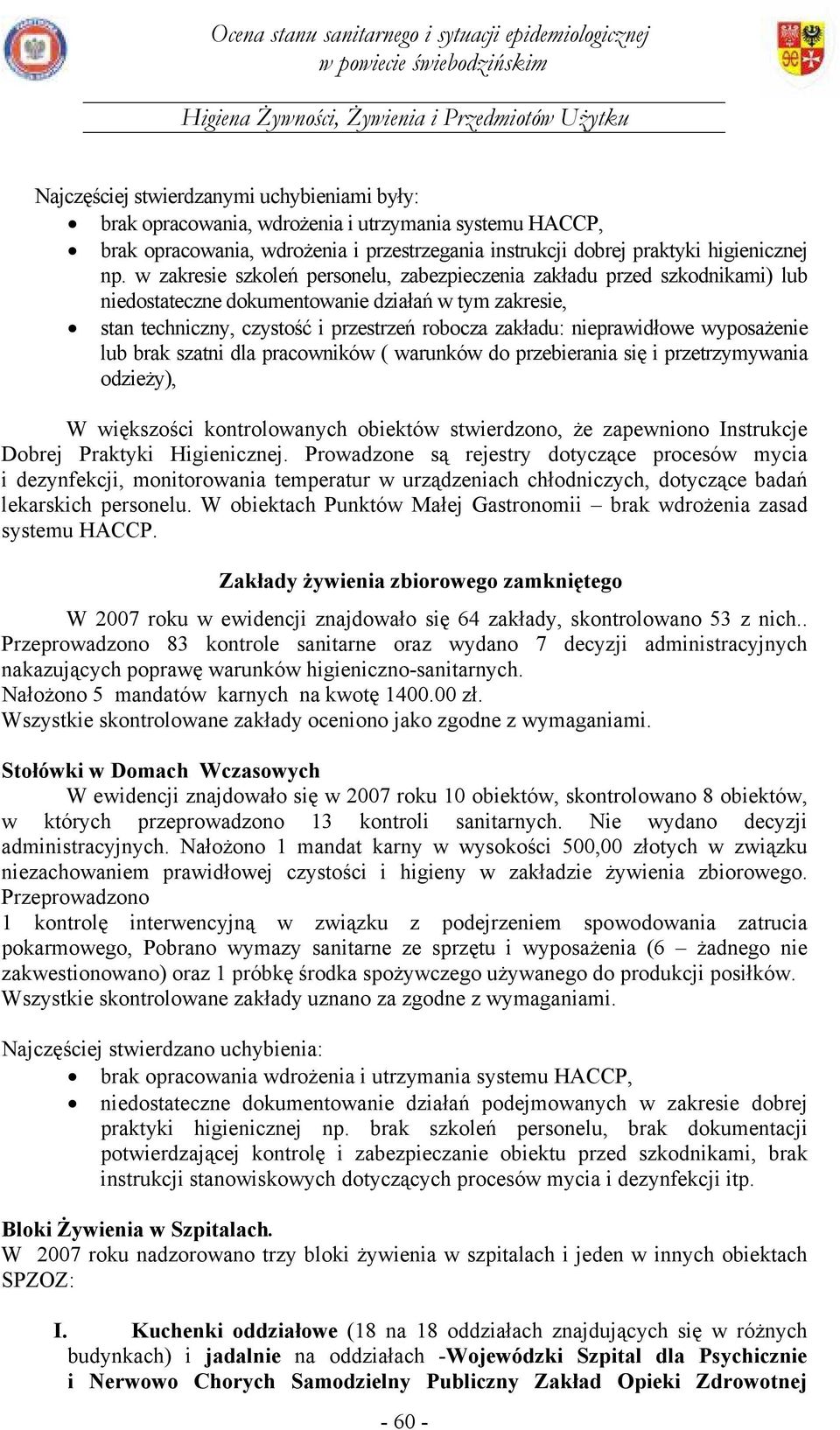 wyposażenie lub brak szatni dla pracowników ( warunków do przebierania się i przetrzymywania odzieży), W większości kontrolowanych obiektów stwierdzono, że zapewniono Instrukcje Dobrej Praktyki