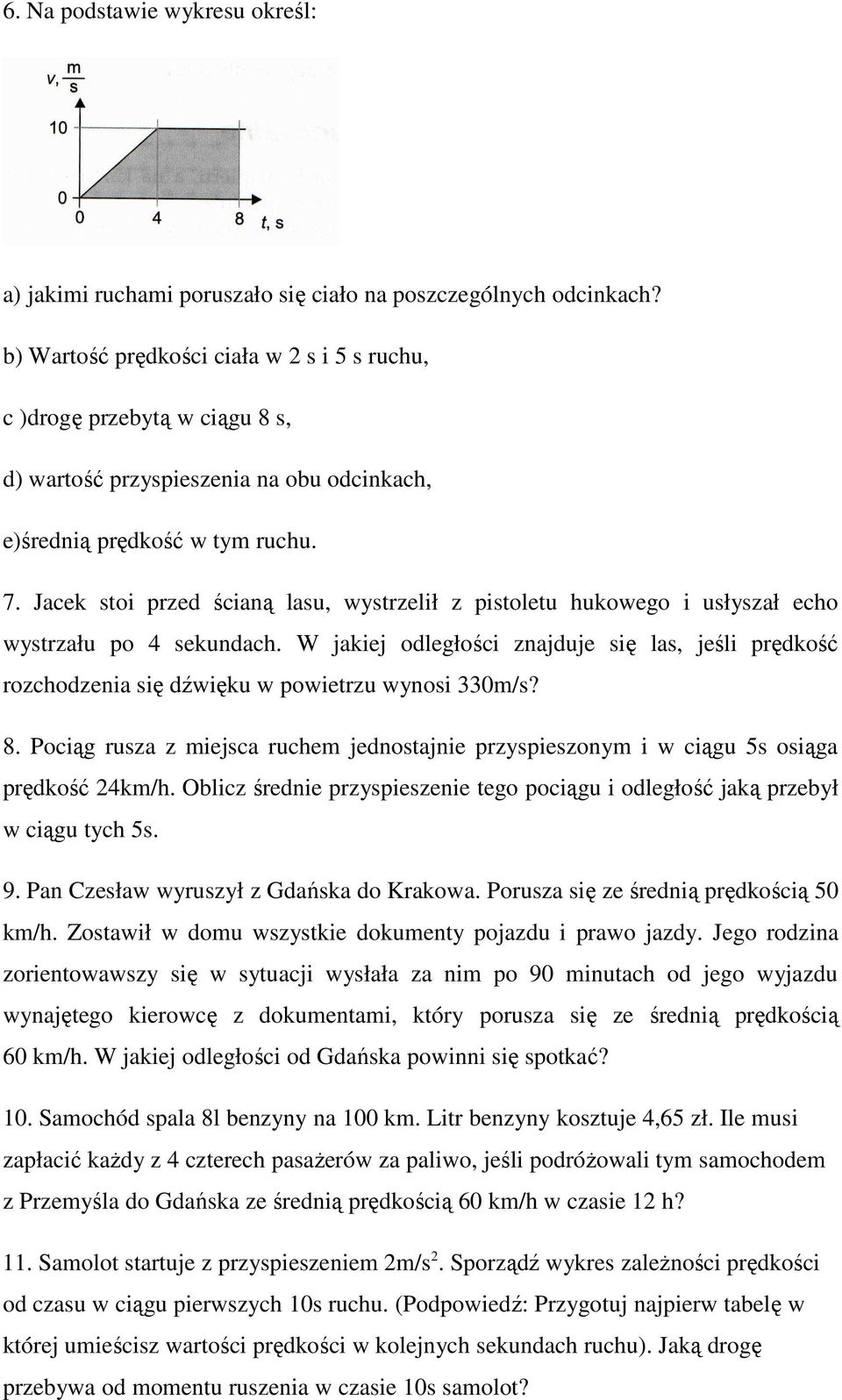 Jacek stoi przed ścianą lasu wystrzelił z pistoletu hukowego i usłyszał echo wystrzału po sekundach.