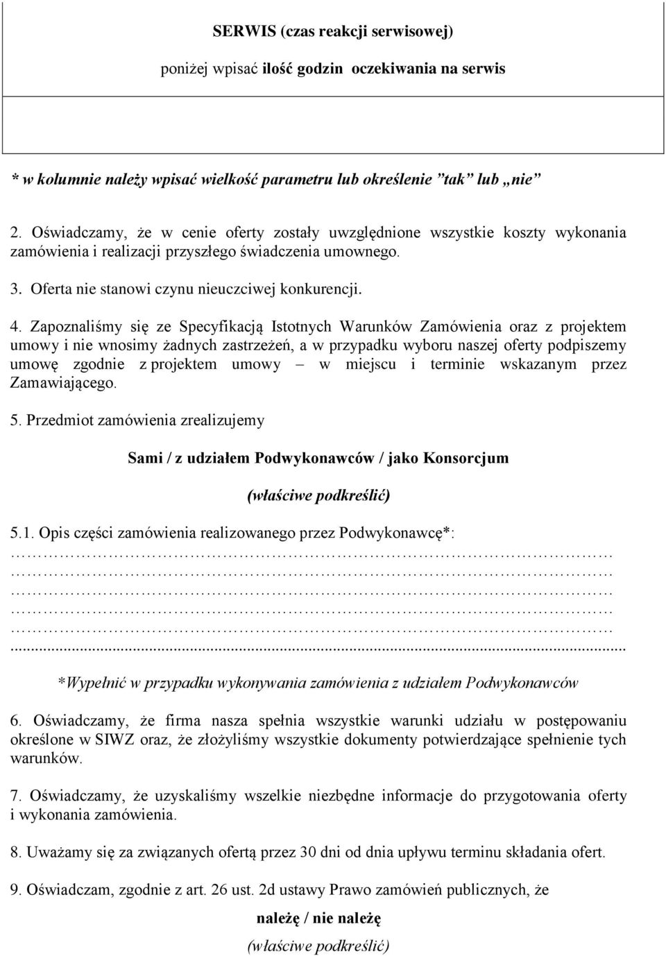 Zapoznaliśmy się ze Specyfikacją Istotnych Warunków Zamówienia oraz z projektem umowy i nie wnosimy żadnych zastrzeżeń, a w przypadku wyboru naszej oferty podpiszemy umowę zgodnie z projektem umowy w