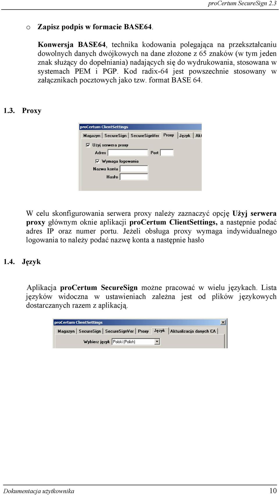 stosowana w systemach PEM i PGP. Kod radix-64 jest powszechnie stosowany w załącznikach pocztowych jako tzw. format BASE 64. 1.3.