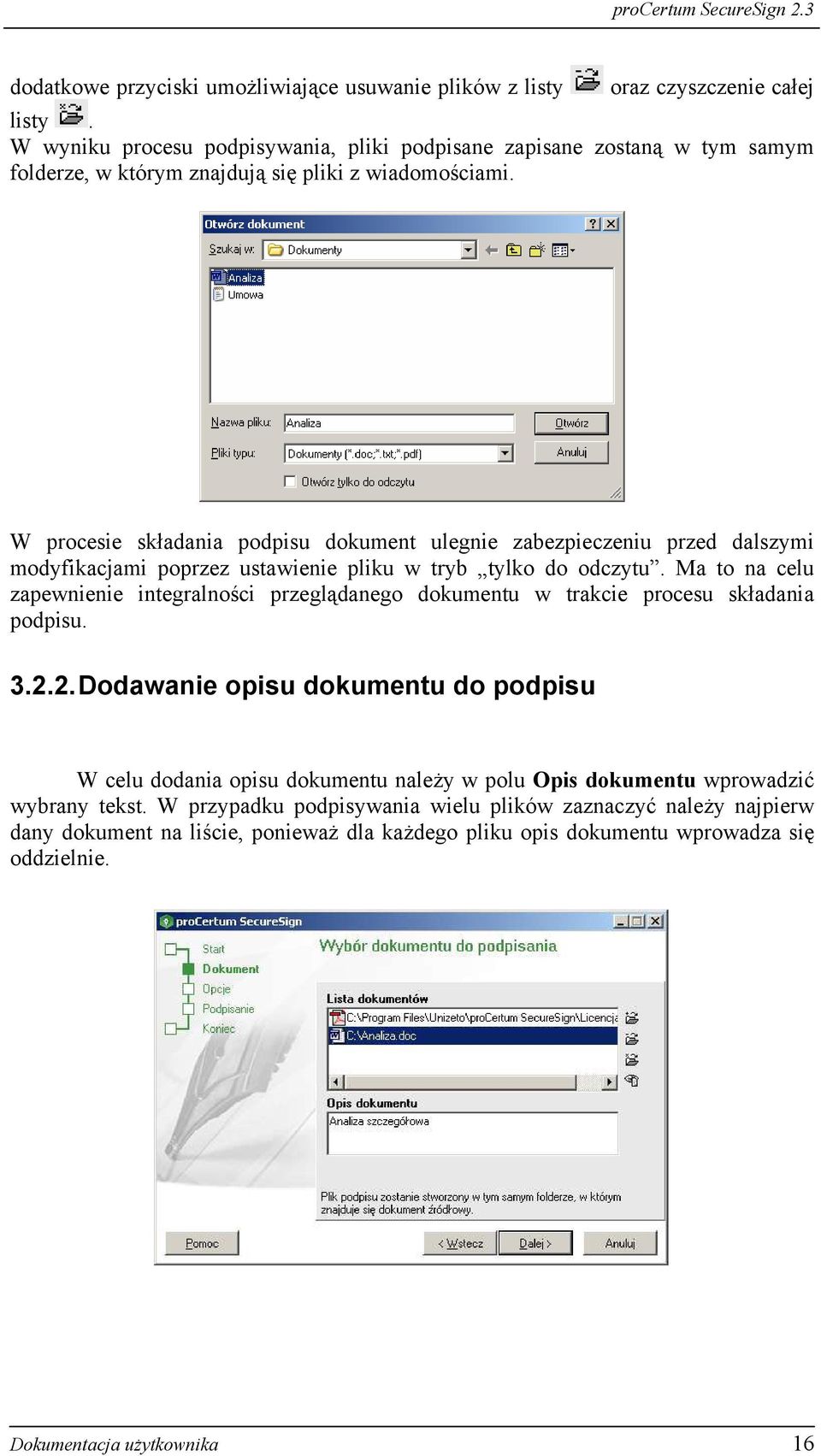 W procesie składania podpisu dokument ulegnie zabezpieczeniu przed dalszymi modyfikacjami poprzez ustawienie pliku w tryb tylko do odczytu.