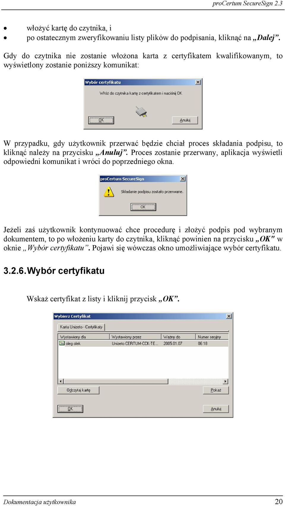 to kliknąć należy na przycisku Anuluj. Proces zostanie przerwany, aplikacja wyświetli odpowiedni komunikat i wróci do poprzedniego okna.