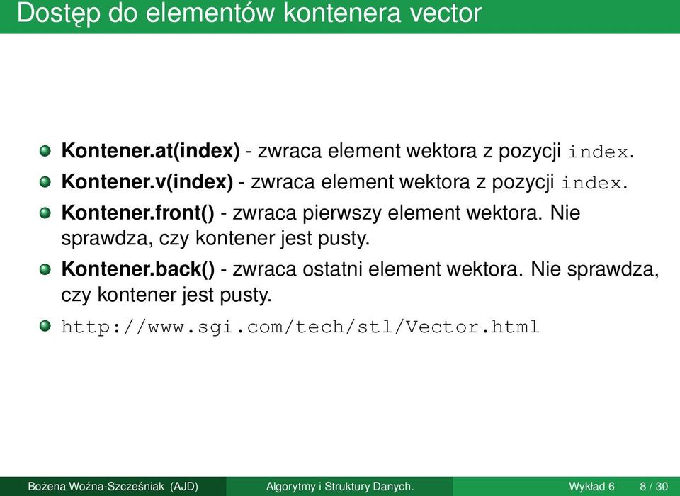 back() - zwraca ostatni element wektora. Nie sprawdza, czy kontener jest pusty. http://www.sgi.