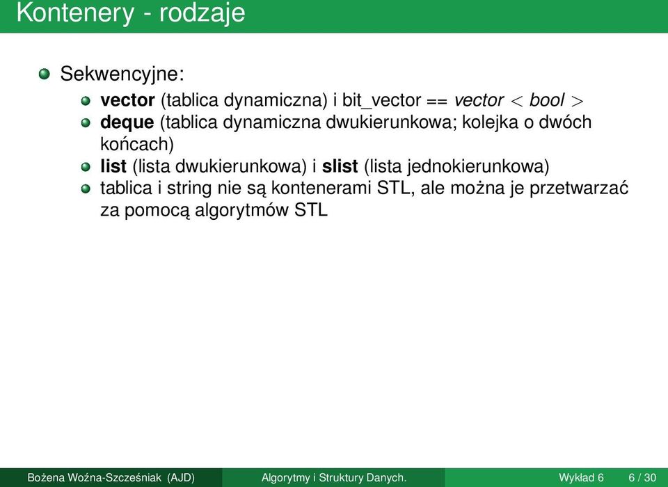 slist (lista jednokierunkowa) tablica i string nie sa kontenerami STL, ale można je przetwarzać