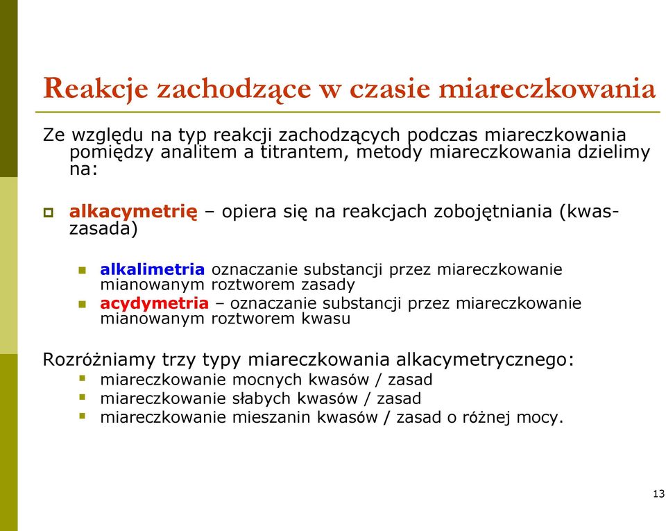 mianowanym roztworem zasady acydymetria oznaczanie substancji przez miareczkowanie mianowanym roztworem kwasu Rozróżniamy trzy typy miareczkowania