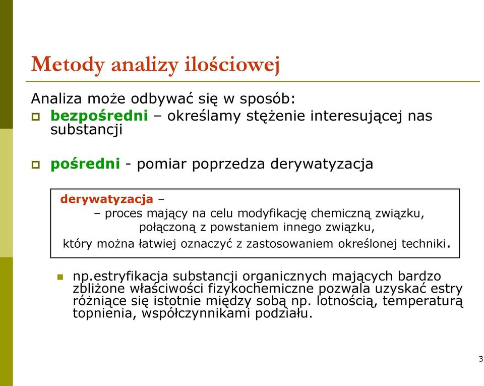 który można łatwiej oznaczyć z zastosowaniem określonej techniki. np.