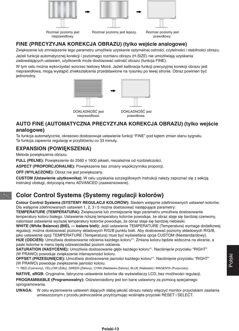 Je eli funkcje automatycznej korekcji i poziomego rozmiaru obrazu (H.SIZE) nie umo liwiajà uzyskania zadowalajàcych ustawieƒ, u ytkownik mo e dostosowaç ostroêç obrazu (funkcja FINE).