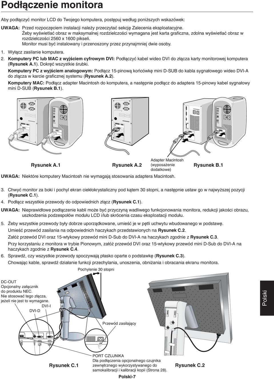Monitor musi byç instalowany i przenoszony przez przynajmniej dwie osoby. 1. Wy àcz zasilanie komputera. 2.