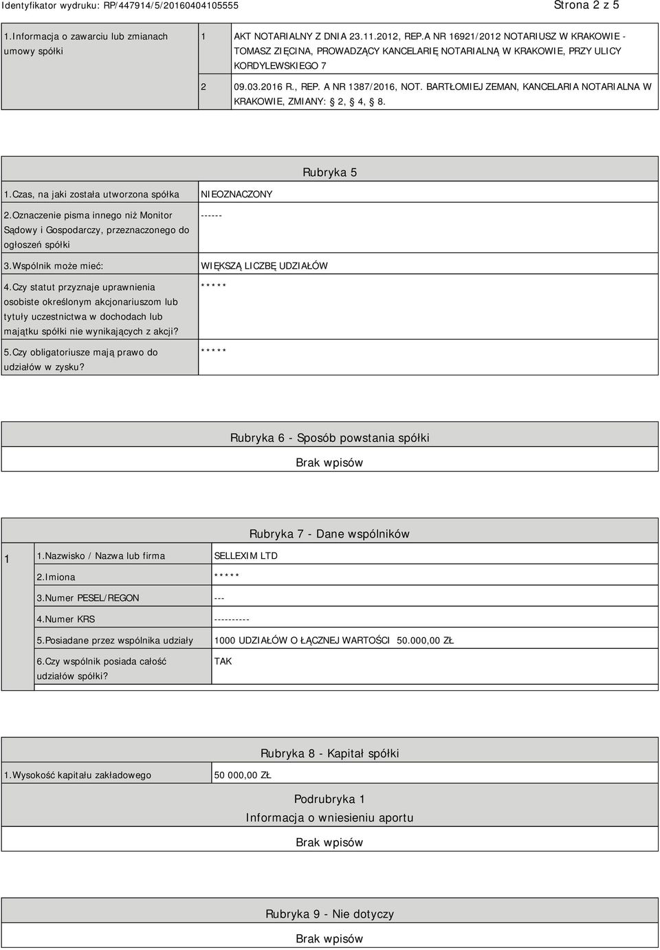 BARTŁOMIEJ ZEMAN, KANCELARIA NOTARIALNA W KRAKOWIE, ZMIANY: 2, 4, 8. Rubryka 5 1.Czas, na jaki została utworzona spółka 2.