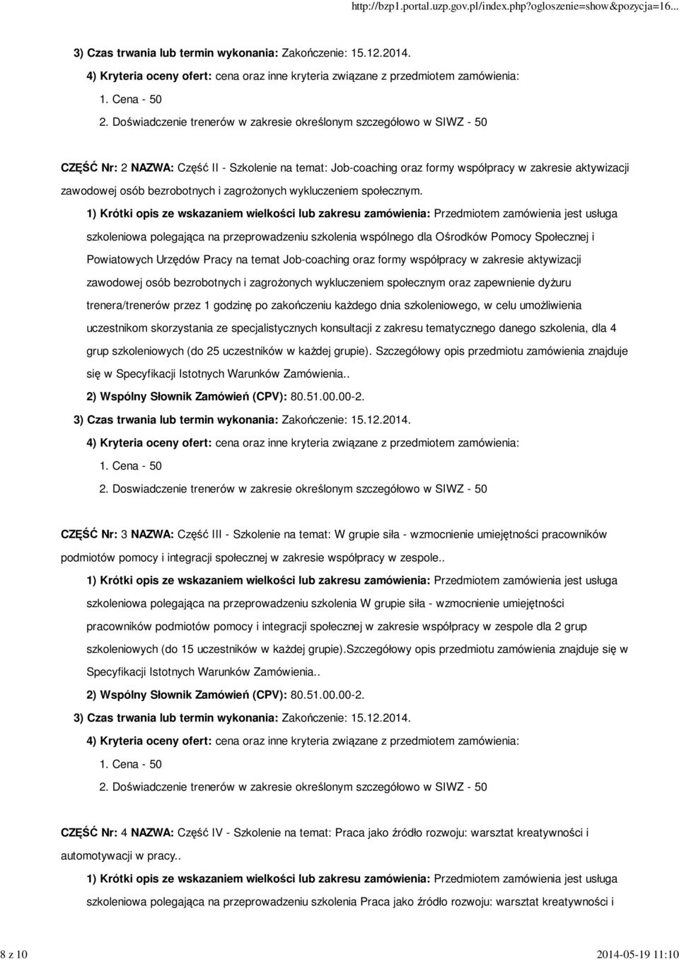 osób bezrobotnych i zagrożonych wykluczeniem społecznym oraz zapewnienie dyżuru trenera/trenerów przez 1 godzinę po zakończeniu każdego dnia szkoleniowego, w celu umożliwienia uczestnikom