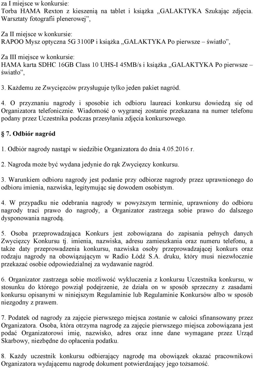 45MB/s i książka GALAKTYKA Po pierwsze światło, 3. Każdemu ze Zwycięzców przysługuje tylko jeden pakiet nagród. 4.