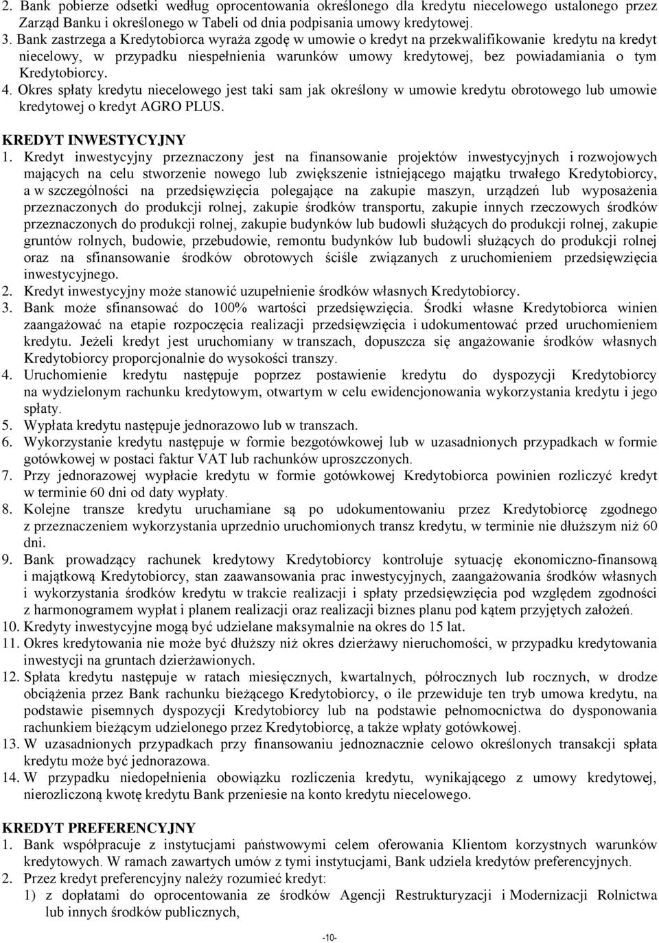 Kredytobiorcy. 4. Okres spłaty kredytu niecelowego jest taki sam jak określony w umowie kredytu obrotowego lub umowie kredytowej o kredyt AGRO PLUS. KREDYT INWESTYCYJNY 1.