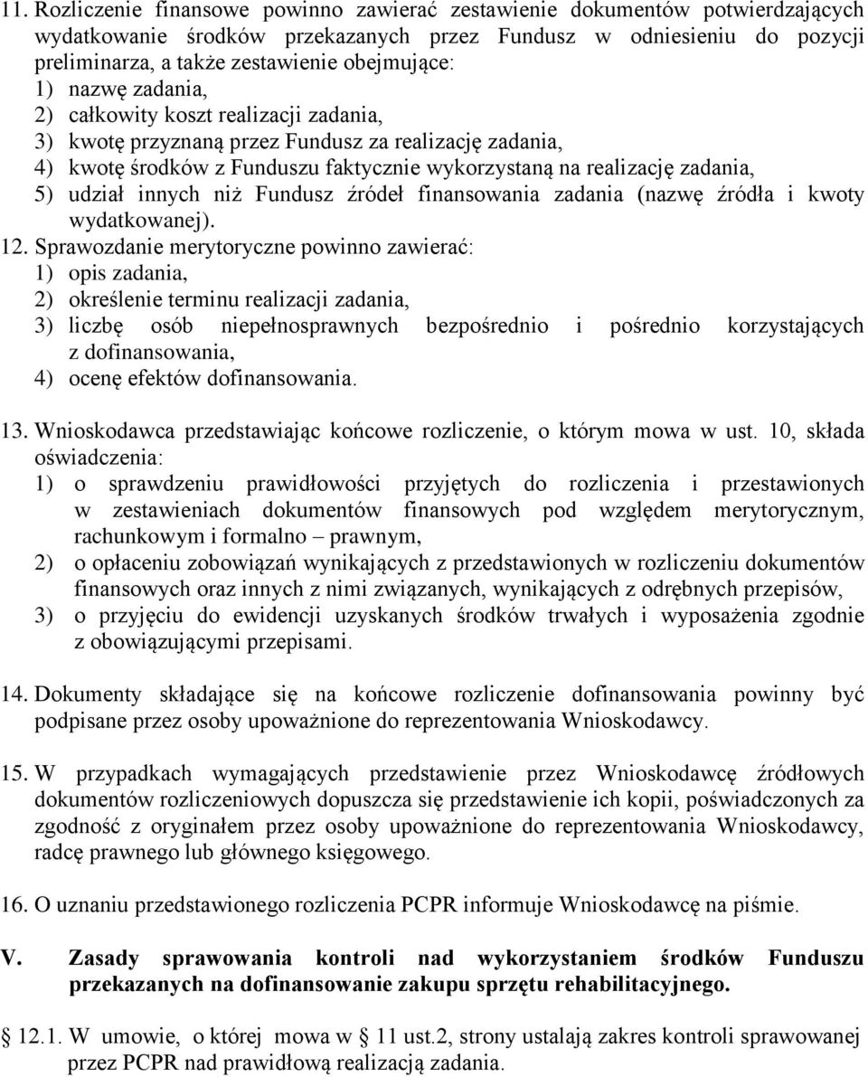 5) udział innych niż Fundusz źródeł finansowania zadania (nazwę źródła i kwoty wydatkowanej). 12.