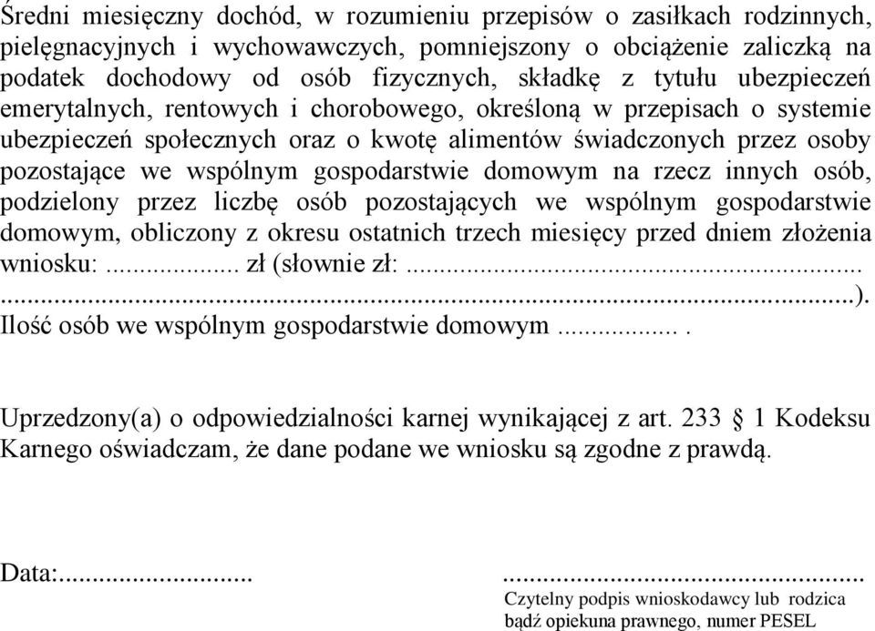 domowym na rzecz innych osób, podzielony przez liczbę osób pozostających we wspólnym gospodarstwie domowym, obliczony z okresu ostatnich trzech miesięcy przed dniem złożenia wniosku:... zł (słownie zł:.