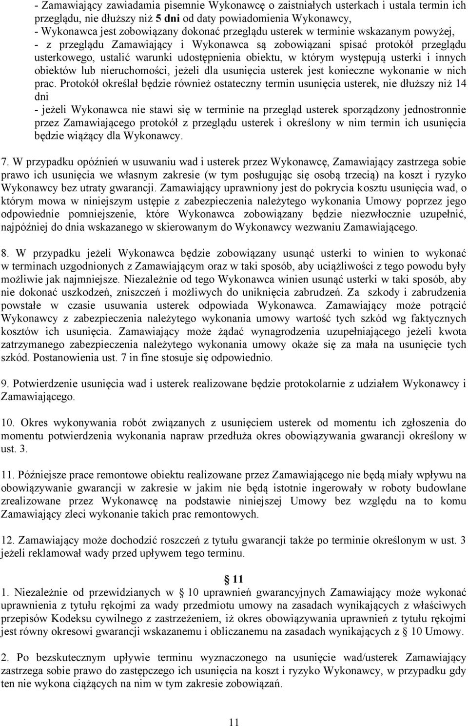 usterki i innych obiektów lub nieruchomości, jeżeli dla usunięcia usterek jest konieczne wykonanie w nich prac.
