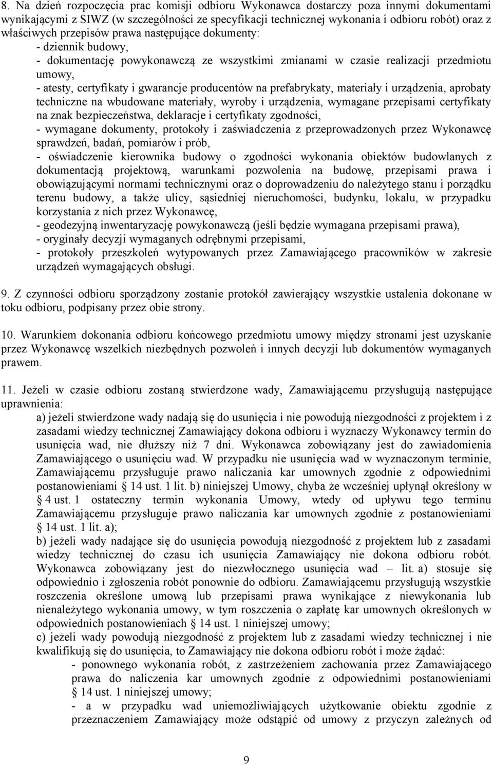 prefabrykaty, materiały i urządzenia, aprobaty techniczne na wbudowane materiały, wyroby i urządzenia, wymagane przepisami certyfikaty na znak bezpieczeństwa, deklaracje i certyfikaty zgodności, -