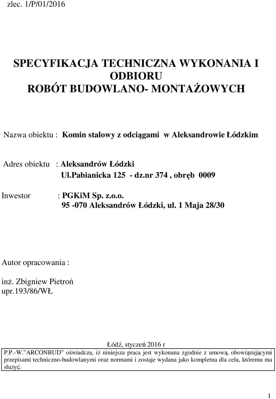 1 Maja 28/30 Autor opracowania : inż. Zbigniew Pietroń upr.193/86/wł Łódź, styczeń 2016 r P.P.-W.