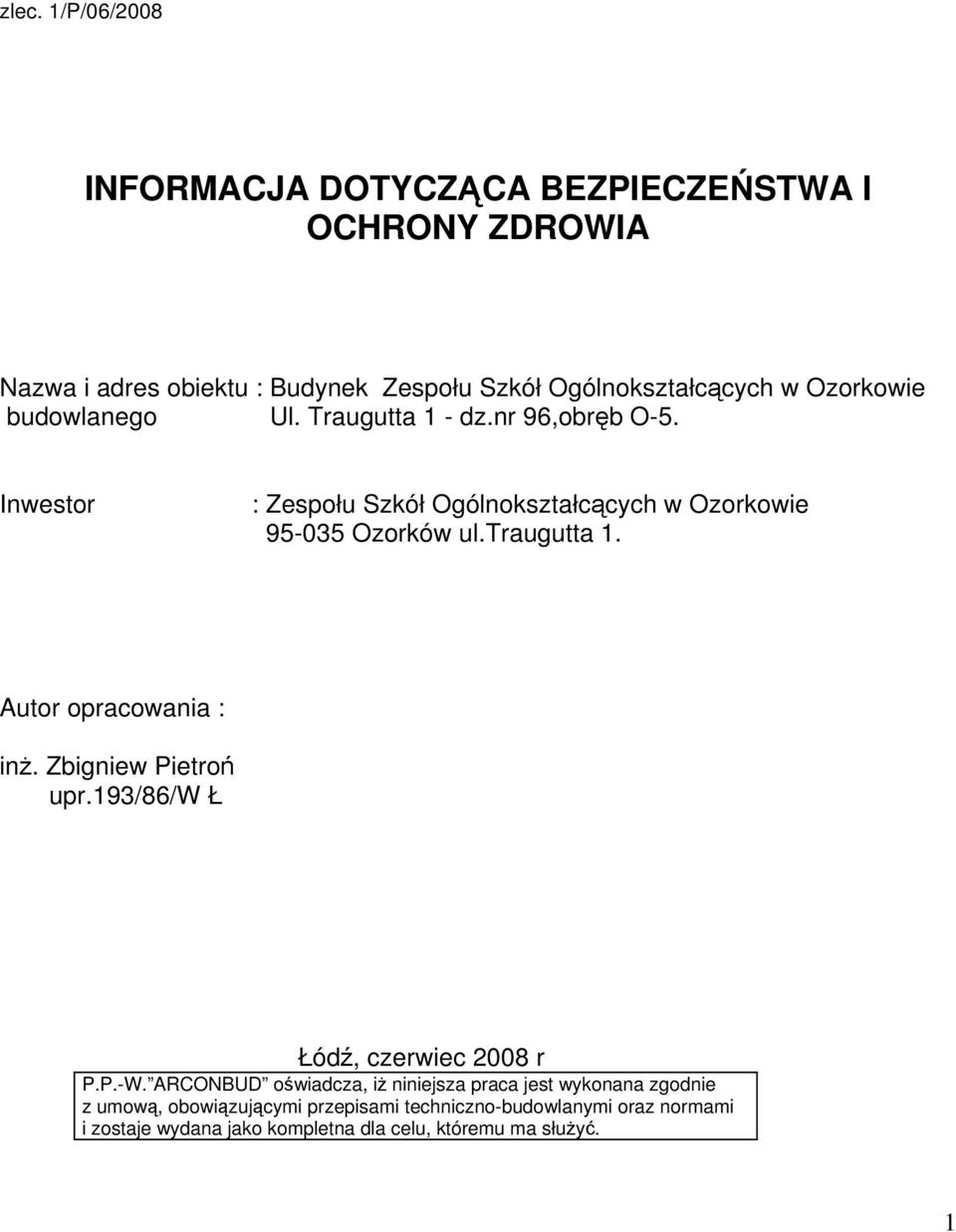 traugutta 1. Autor opracowania : inż. Zbigniew Pietroń upr.193/86/w Ł Łódź, czerwiec 2008 r P.P.-W.