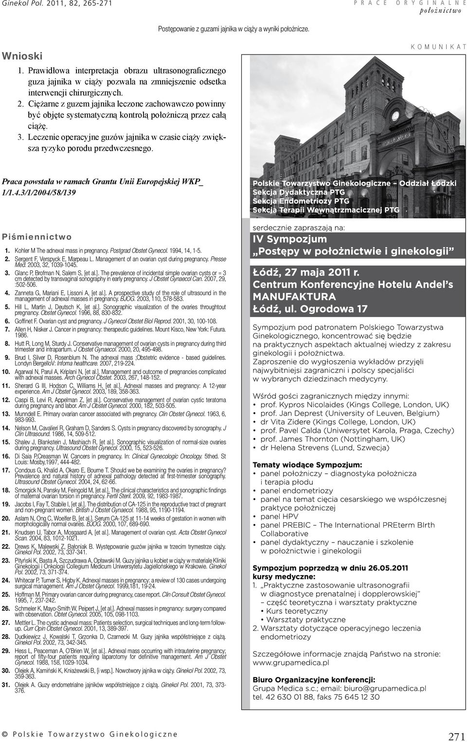 Ciężarne z guzem jajnika leczone zachowawczo powinny być objęte systematyczną kontrolą położniczą przez całą ciążę. 3.