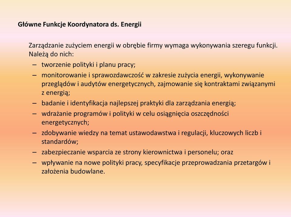 kontraktami związanymi z energią; badanie i identyfikacja najlepszej praktyki dla zarządzania energią; wdrażanie programów i polityki w celu osiągnięcia oszczędności