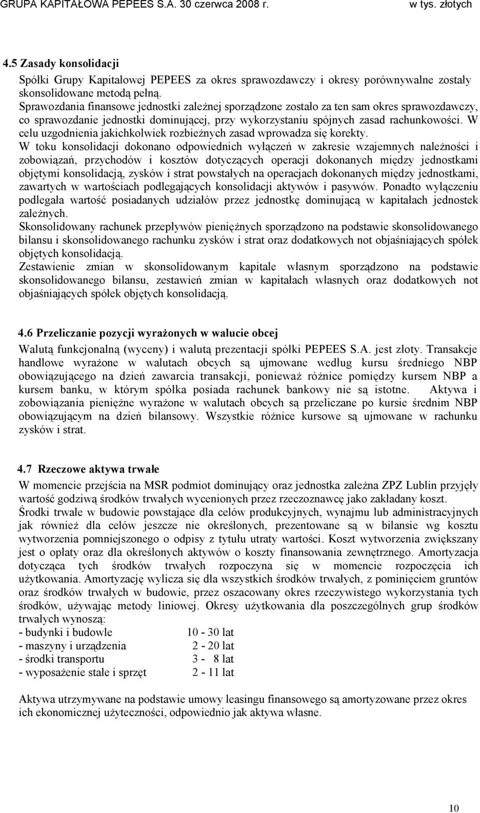W celu uzgodnienia jakichkolwiek rozbieŝnych zasad wprowadza się korekty.