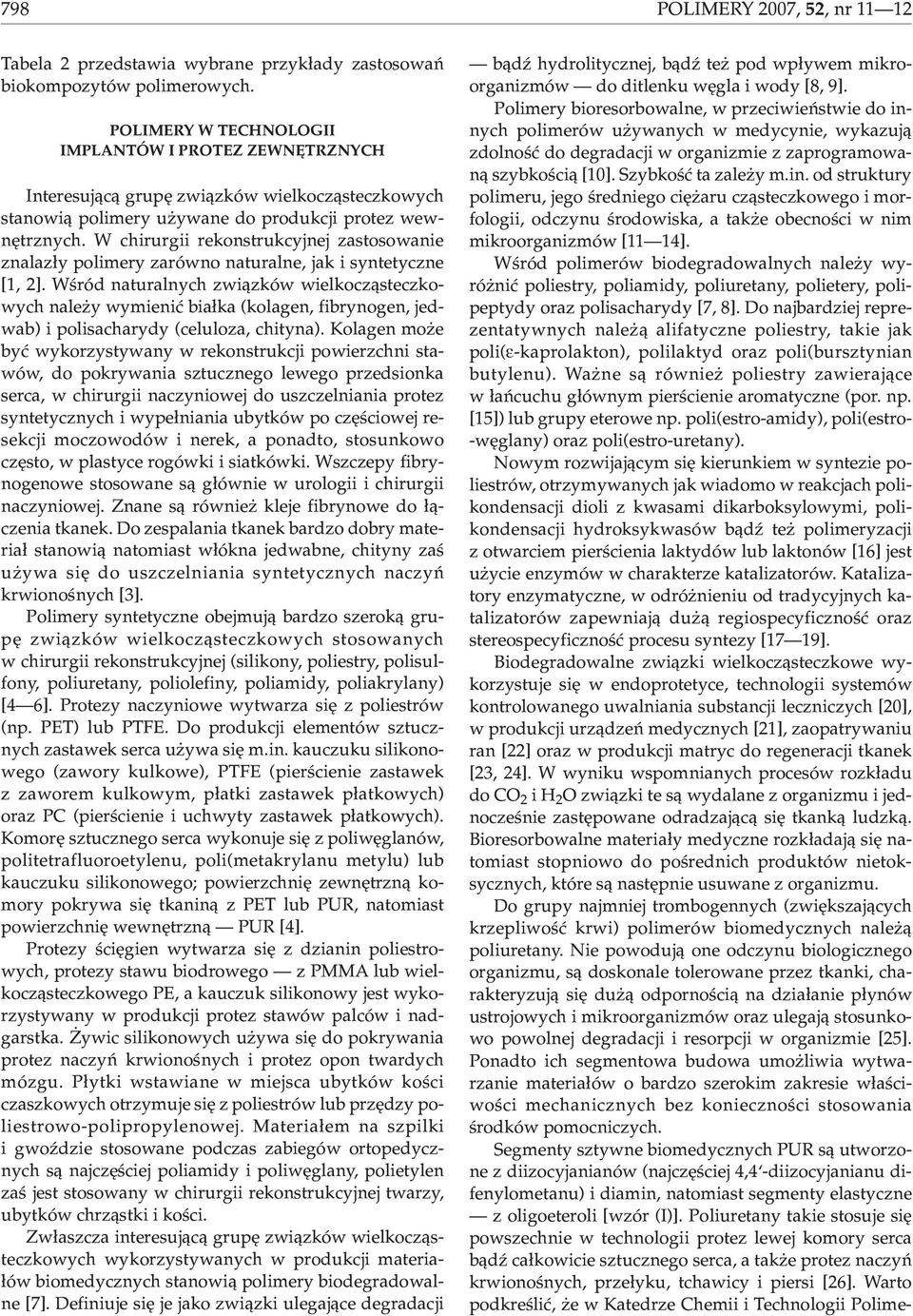 W chirurgii rekonstrukcyjnej zastosowanie znalaz³y polimery zarówno naturalne, jak i syntetyczne [1, 2].