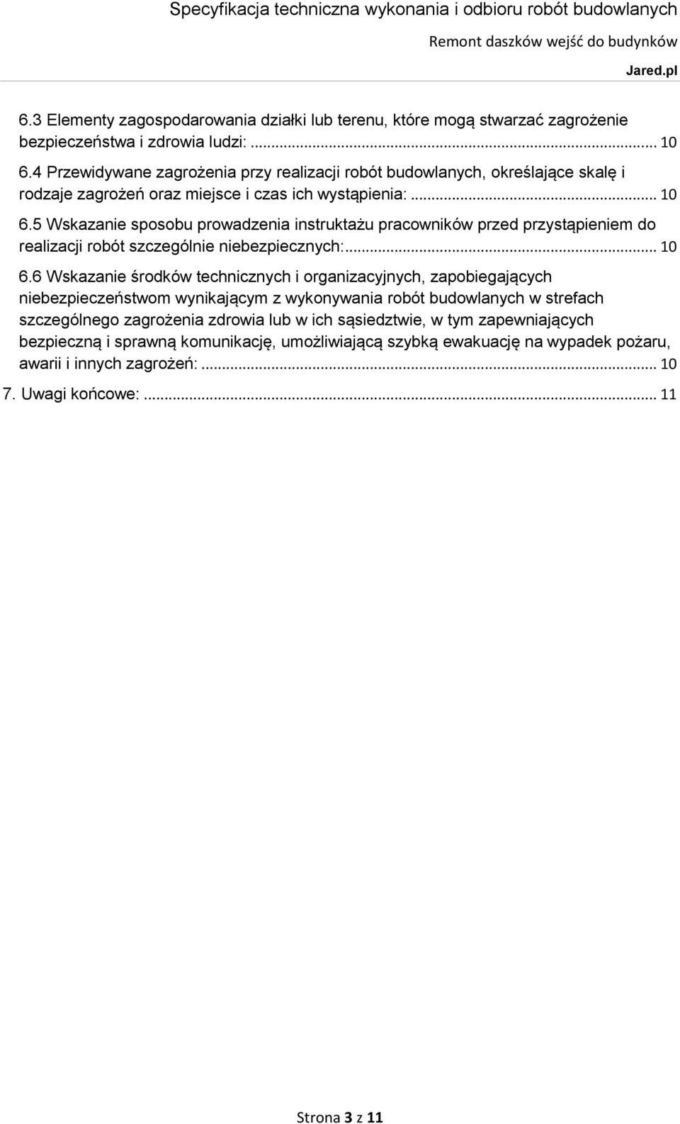 5 Wskazanie sposobu prowadzenia instruktażu pracowników przed przystąpieniem do realizacji robót szczególnie niebezpiecznych:... 10 6.