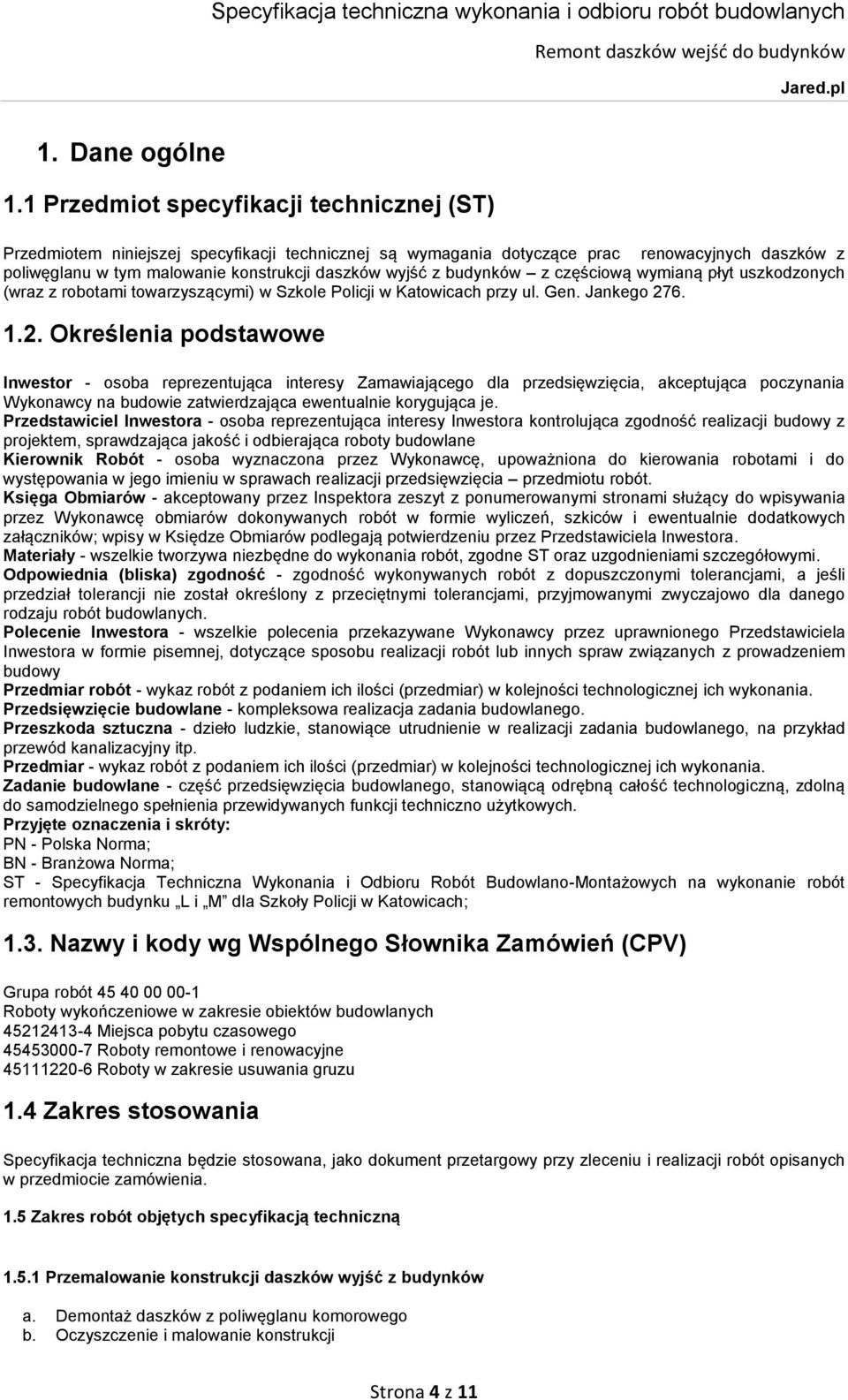 budynków z częściową wymianą płyt uszkodzonych (wraz z robotami towarzyszącymi) w Szkole Policji w Katowicach przy ul. Gen. Jankego 27