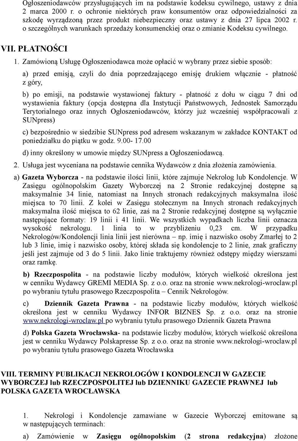 o szczególnych warunkach sprzedaży konsumenckiej oraz o zmianie Kodeksu cywilnego. VII. PŁATNOŚCI 1.