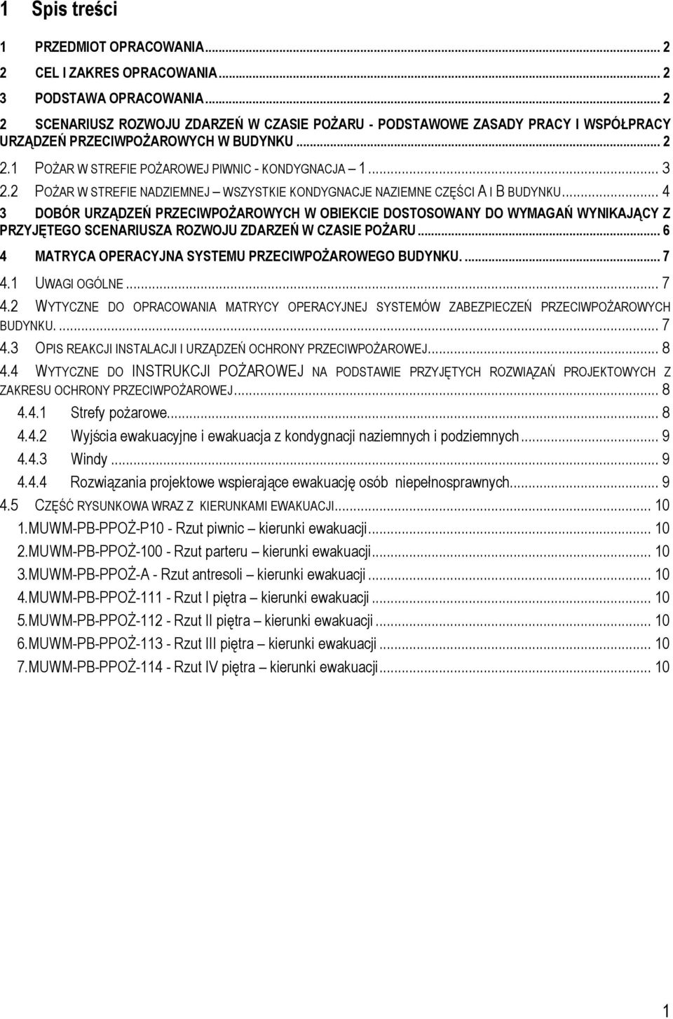 2 POŻAR W STREFIE NADZIEMNEJ WSZYSTKIE KONDYGNACJE NAZIEMNE CZĘŚCI A I B BUDYNKU.