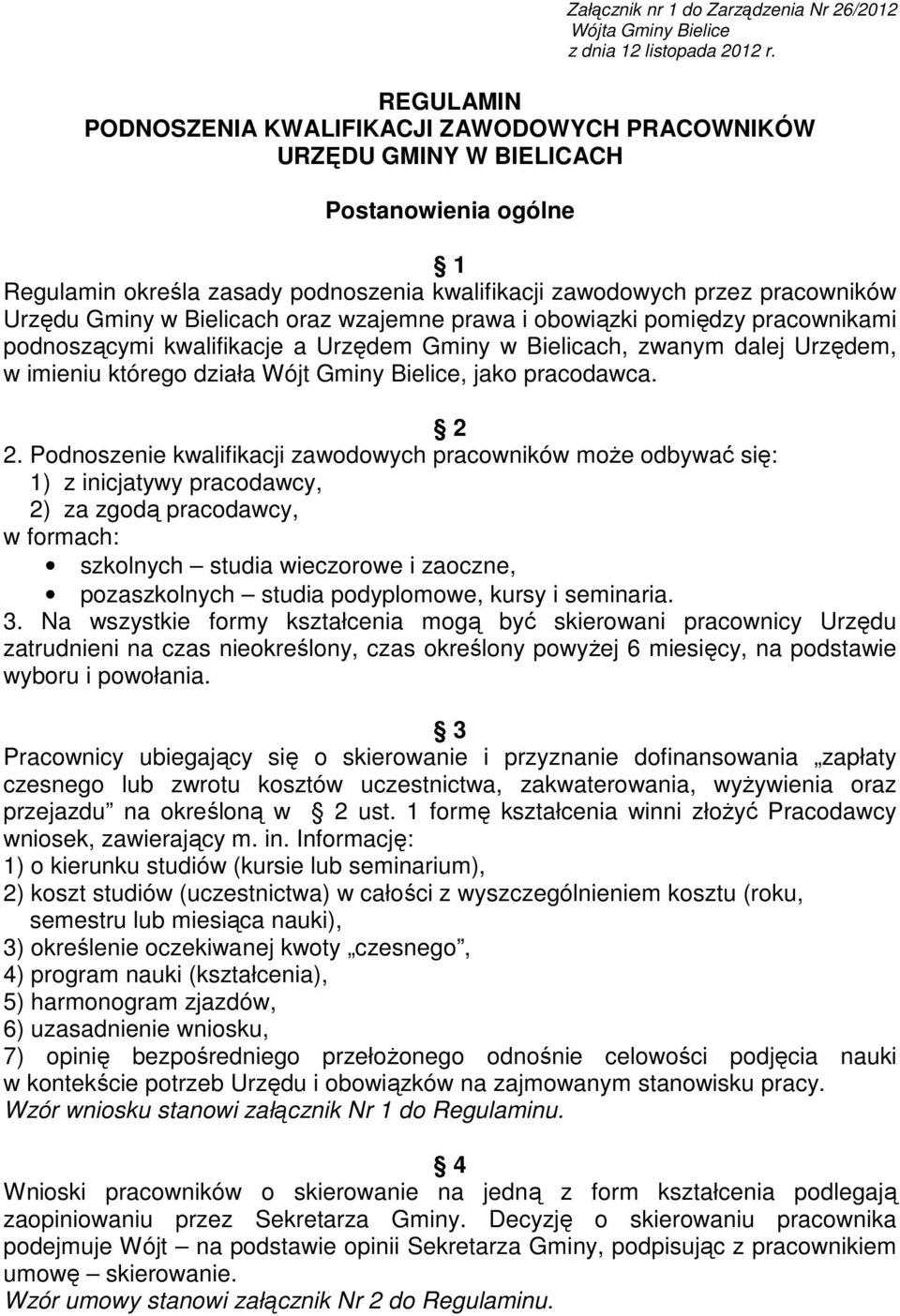 Bielicach oraz wzajemne prawa i obowiązki pomiędzy pracownikami podnoszącymi kwalifikacje a Urzędem Gminy w Bielicach, zwanym dalej Urzędem, w imieniu którego działa Wójt Gminy Bielice, jako