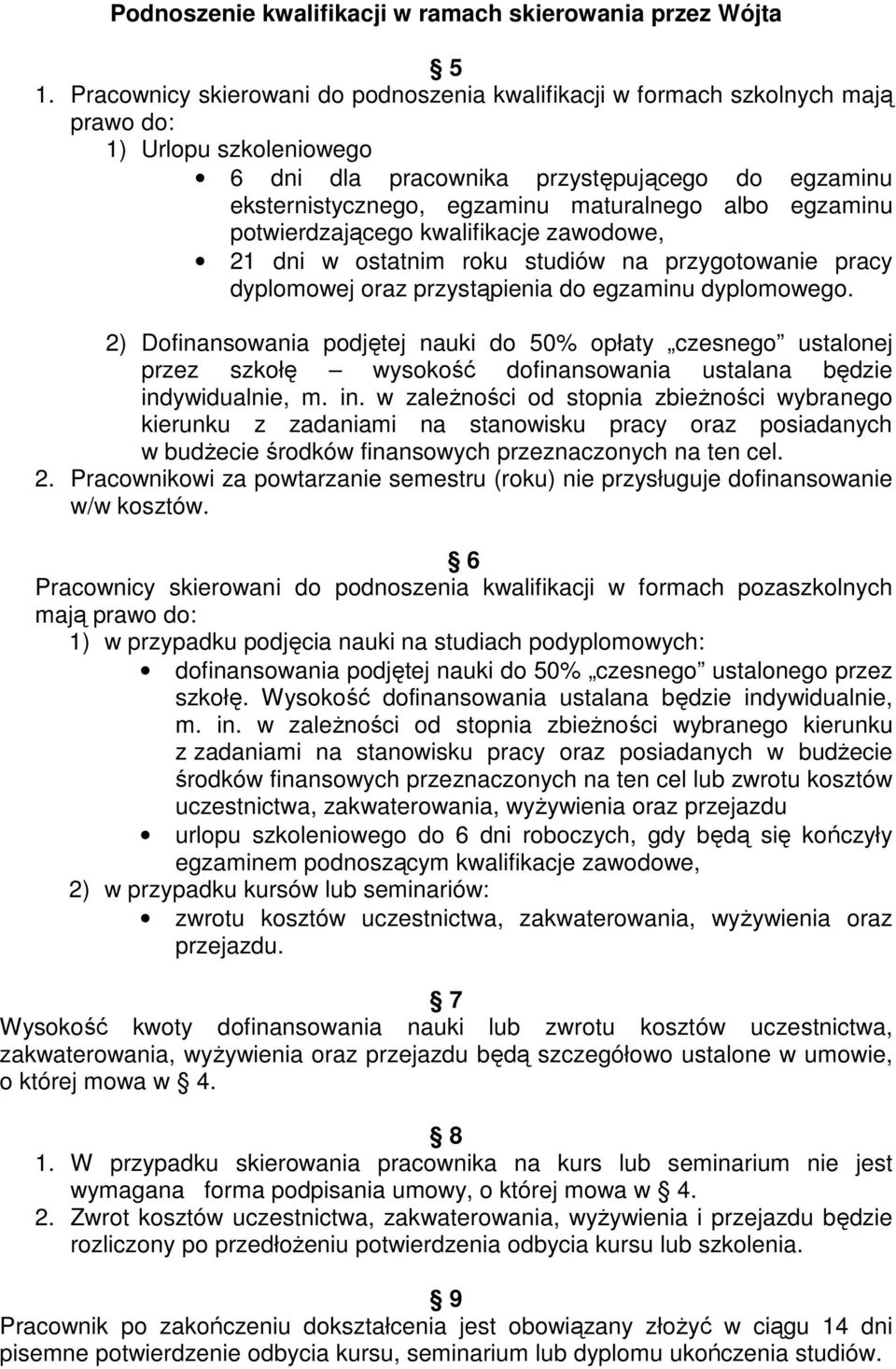 albo egzaminu potwierdzającego kwalifikacje zawodowe, 21 dni w ostatnim roku studiów na przygotowanie pracy dyplomowej oraz przystąpienia do egzaminu dyplomowego.