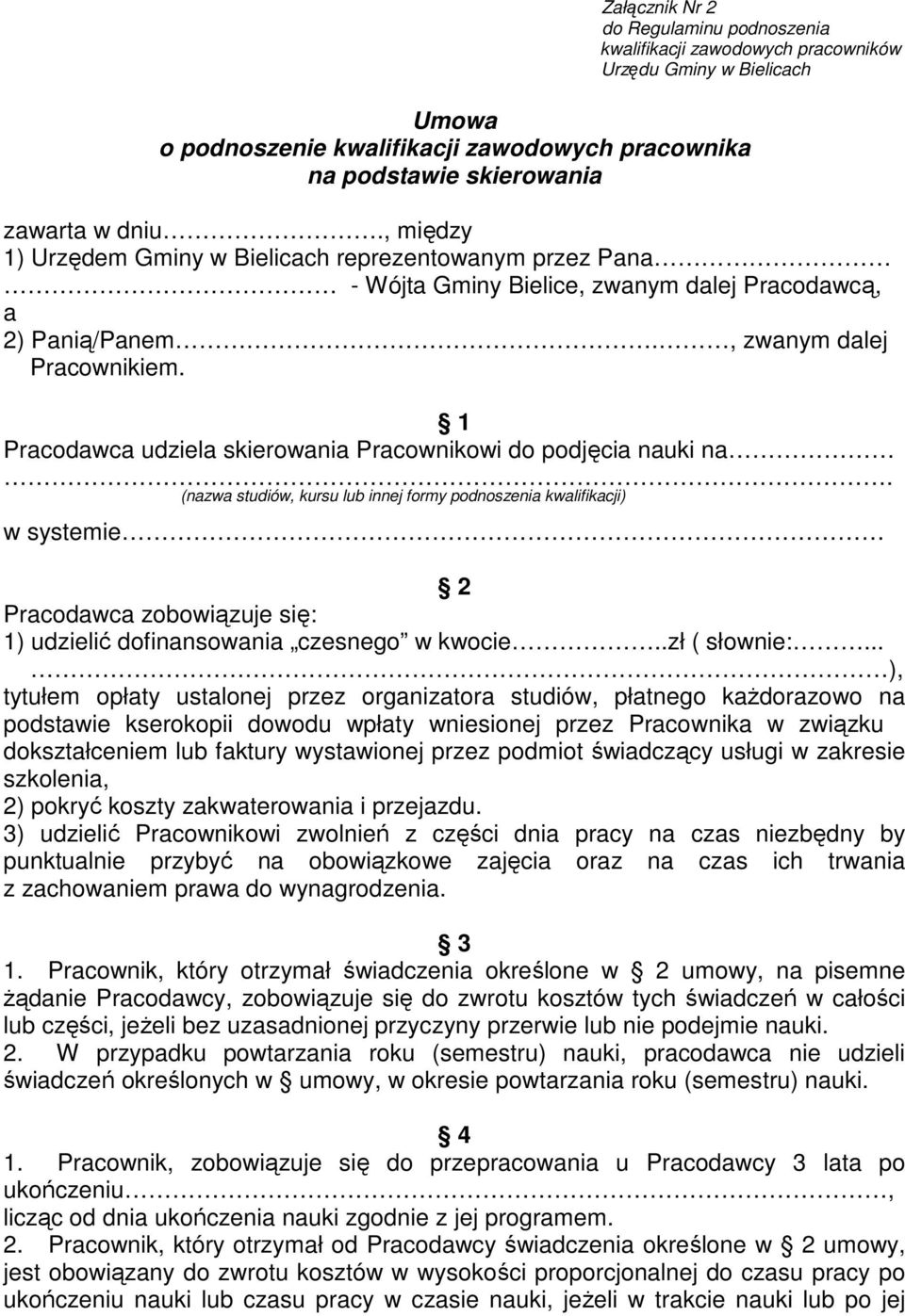 1 Pracodawca udziela skierowania Pracownikowi do podjęcia nauki na.