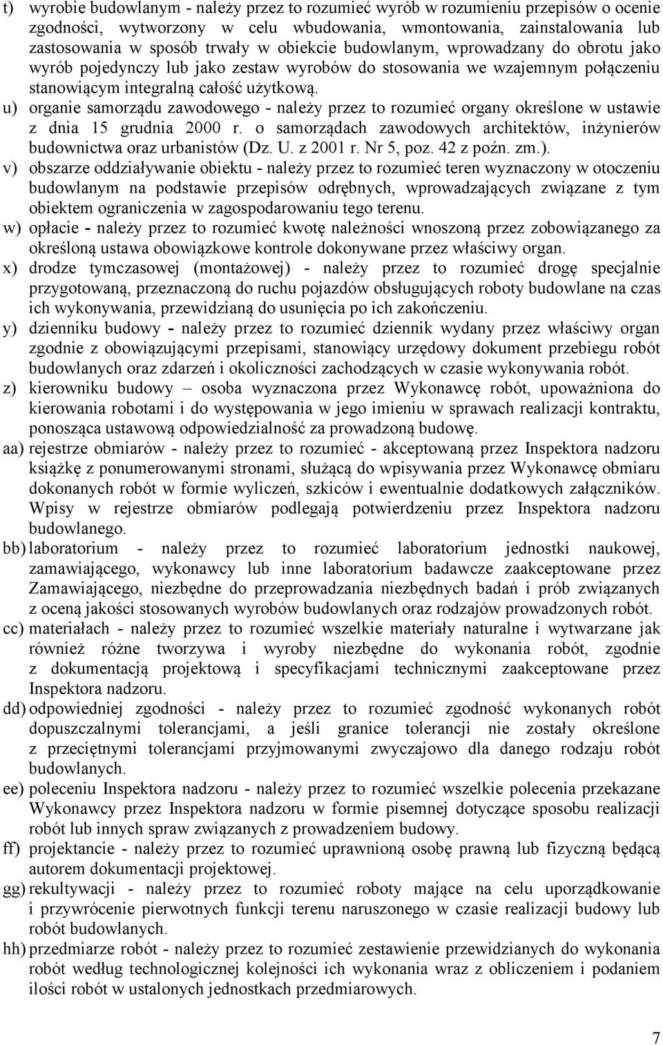 u) organie samorządu zawodowego - należy przez to rozumieć organy określone w ustawie z dnia 15 grudnia 2000 r. o samorządach zawodowych architektów, inżynierów budownictwa oraz urbanistów (Dz. U.