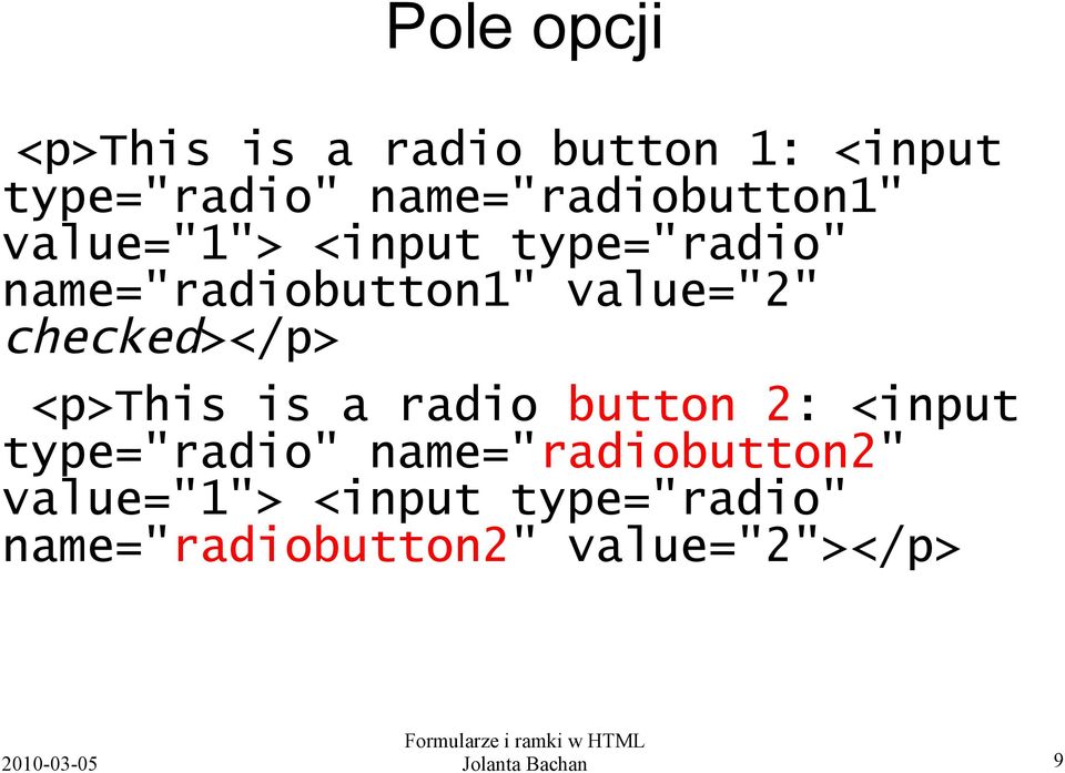 value="2" checked></p> <p>this is a radio button 2: <input type="radio"