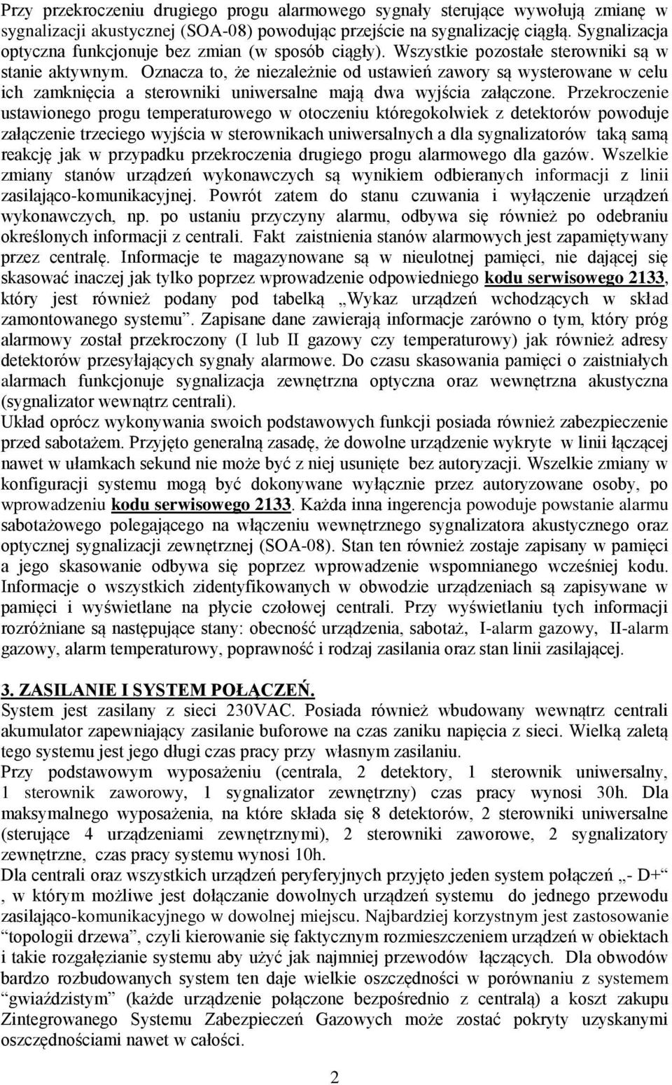Oznacza to, że niezależnie od ustawień zawory są wysterowane w celu ich zamknięcia a sterowniki uniwersalne mają dwa wyjścia załączone.