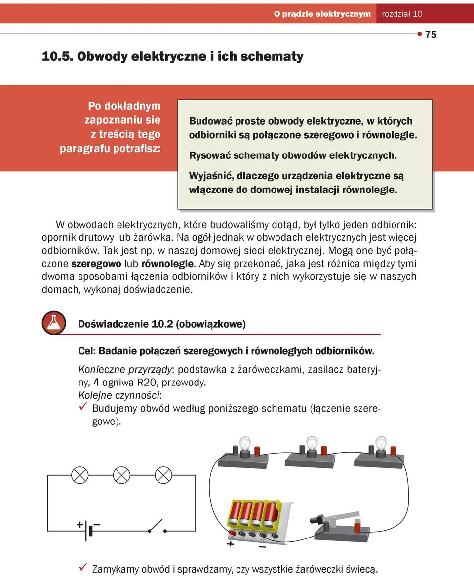 Rysować schematy obwodów elektrycznych. Wyjaśnić, dlaczego urządzenia elektryczne są włączone do domowej instalacji równolegle.