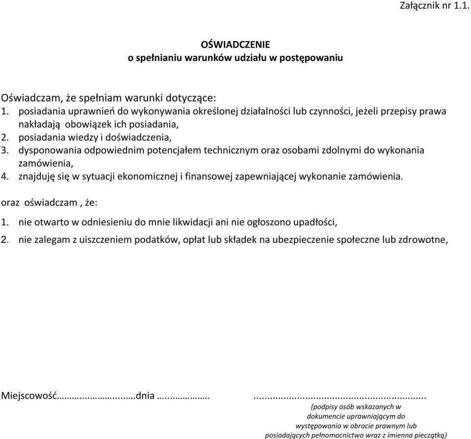 dysponowania odpowiednim potencjałem technicznym oraz osobami zdolnymi do wykonania zamówienia, 4. znajduję się w sytuacji ekonomicznej i finansowej zapewniającej wykonanie zamówienia.