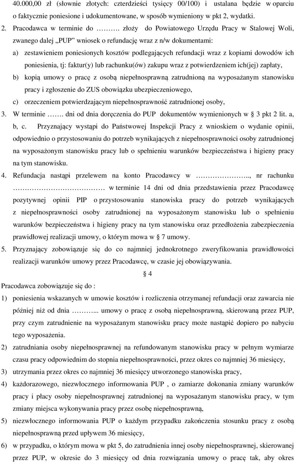 ich poniesienia, tj: faktur(y) lub rachunku(ów) zakupu wraz z potwierdzeniem ich(jej) zapłaty, b) kopią umowy o pracę z osobą niepełnosprawną zatrudnioną na wyposażanym stanowisku pracy i zgłoszenie