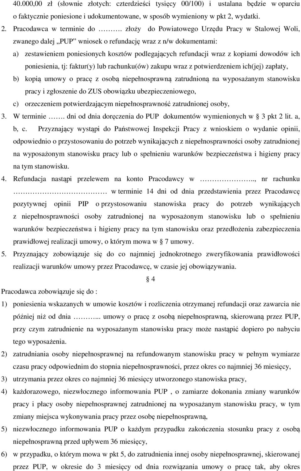 ich poniesienia, tj: faktur(y) lub rachunku(ów) zakupu wraz z potwierdzeniem ich(jej) zapłaty, b) kopią umowy o pracę z osobą niepełnosprawną zatrudnioną na wyposażanym stanowisku pracy i zgłoszenie